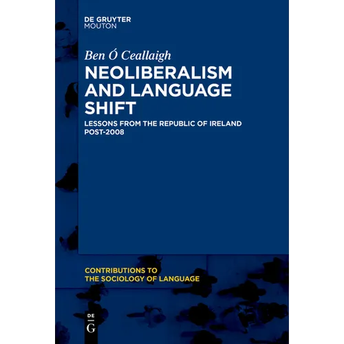 Neoliberalism and Language Shift: Lessons from the Republic of Ireland Post-2008