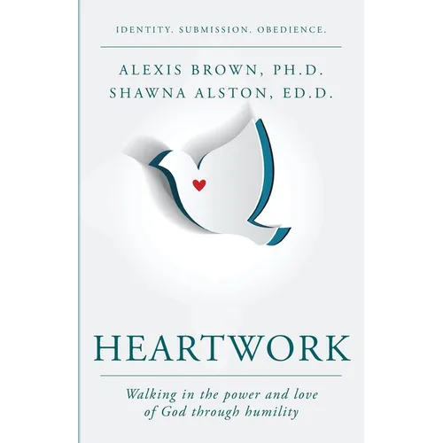 Heartwork: Walking in the power and love of God through humility