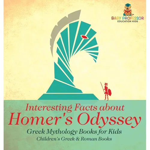 Interesting Facts about Homer's Odyssey - Greek Mythology Books for Kids Children's Greek & Roman Books