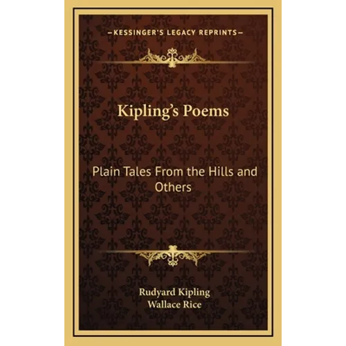 Kipling's Poems: Plain Tales From the Hills and Others
