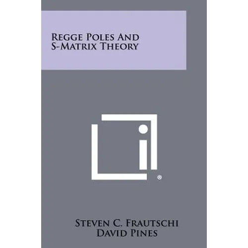 Regge Poles And S-Matrix Theory