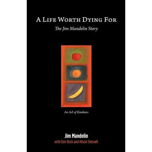 A Life Worth Dying For: The Jim Mandelin Story