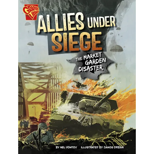 Allies Under Siege: The Market Garden Disaster