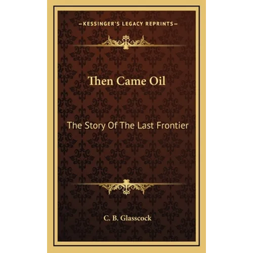 Then Came Oil: The Story Of The Last Frontier