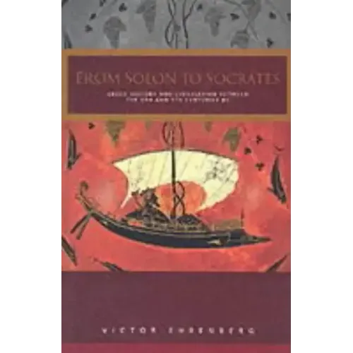 From Solon to Socrates: Greek History and Civilization During the 6th and 5th Centuries BC