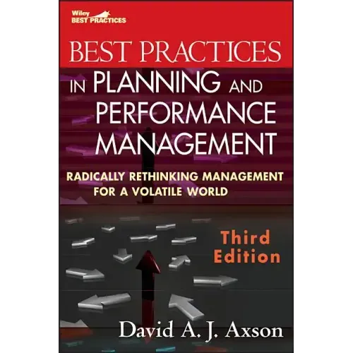Best Practices in Planning and Performance Management: Radically Rethinking Management for a Volatile World