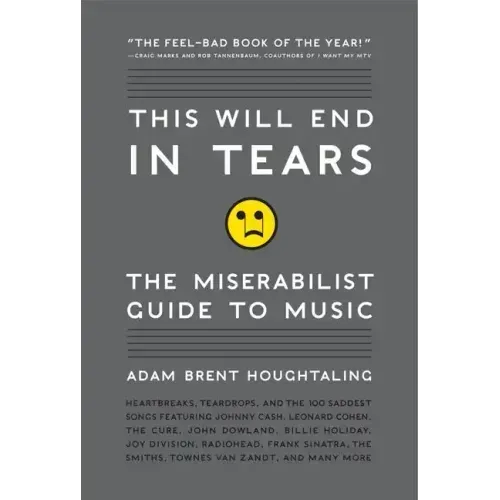 This Will End in Tears: The Miserabilist Guide to Music