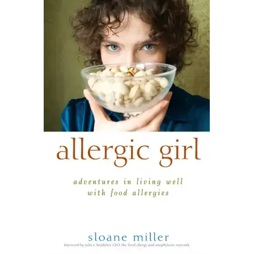 Allergic Girl: Adventures in Living Well with Food Allergies