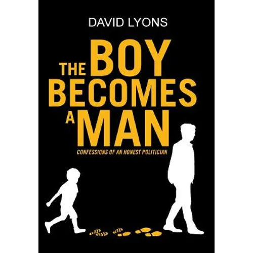 The Boy Becomes a Man: Confessions of an Honest Politician