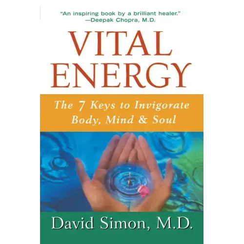 Vital Energy: The 7 Keys to Invigorate Body, Mind, and Soul