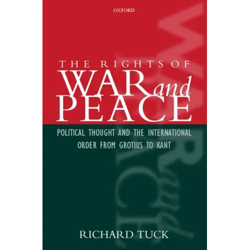 The Rights of War and Peace: Political Thought and the International Order from Grotius to Kant