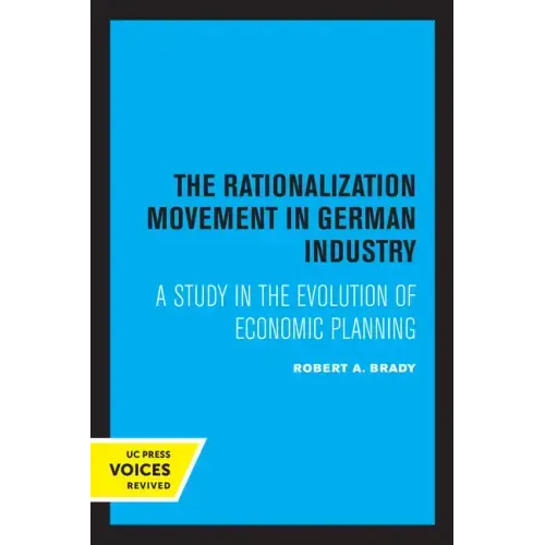 The Rationalization Movement in German Industry: A Study in the Evolution of Economic Planning