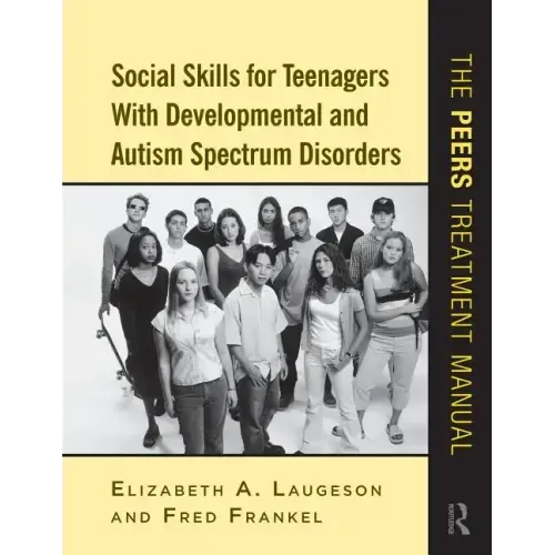Social Skills for Teenagers with Developmental and Autism Spectrum Disorders: The PEERS Treatment Manual