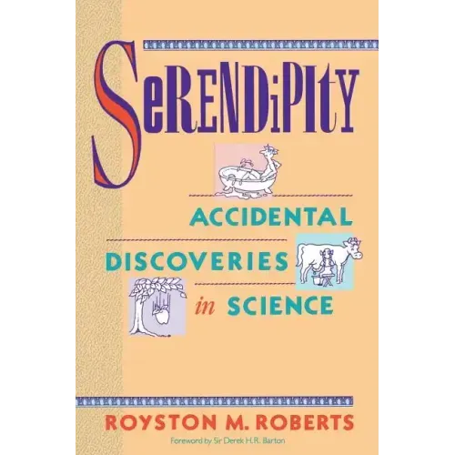 Serendipity: Accidental Discoveries in Science