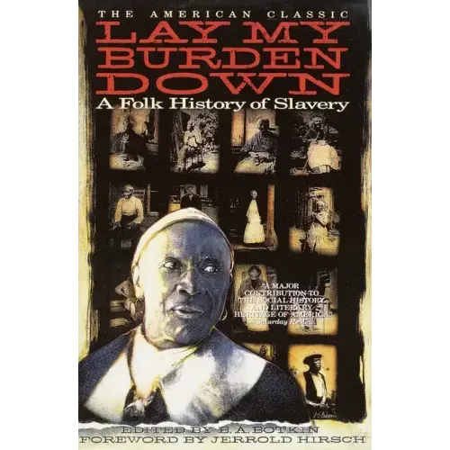 Lay My Burden Down: A Folk History of Slavery