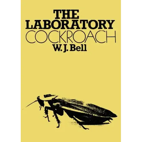 The Laboratory Cockroach: Experiments in Cockroach Anatomy, Physiology and Behavior