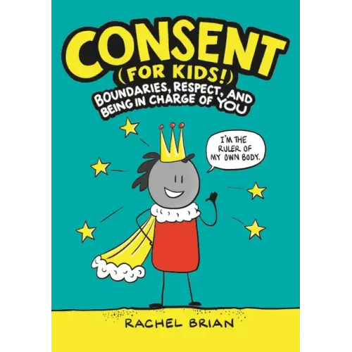 Consent (for Kids!): Boundaries, Respect, and Being in Charge of You
