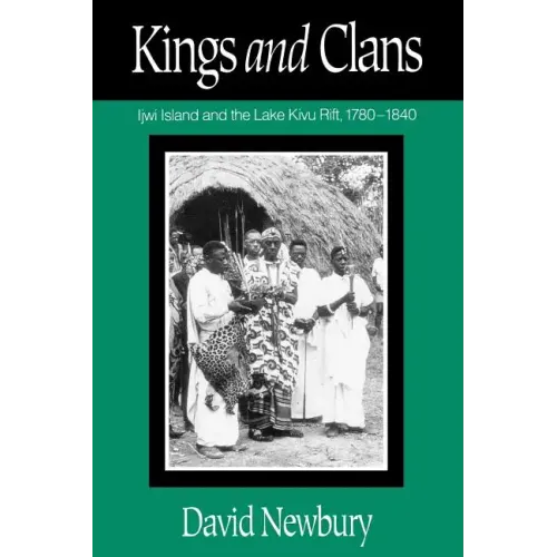 Kings and Clans: Ijwi Island and the Lake Kivu Rift, 1780-1840