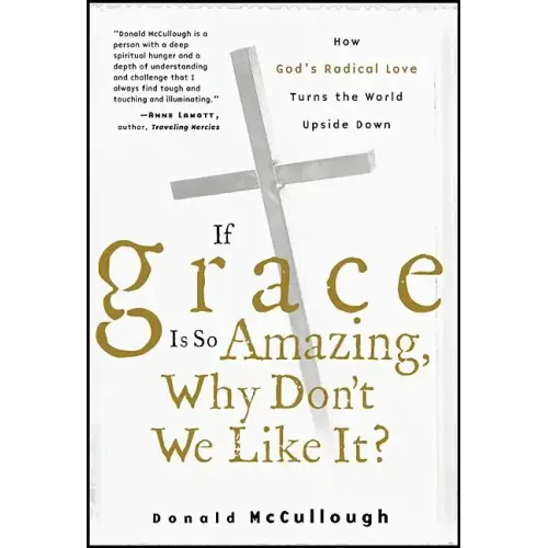If Grace Is So Amazing, Why Don't We Like It?
