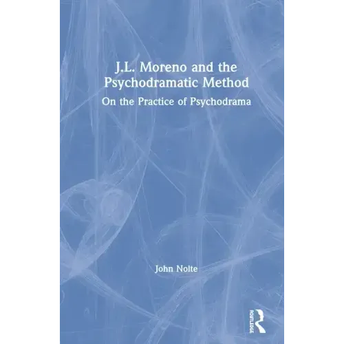 J.L. Moreno and the Psychodramatic Method: On the Practice of Psychodrama