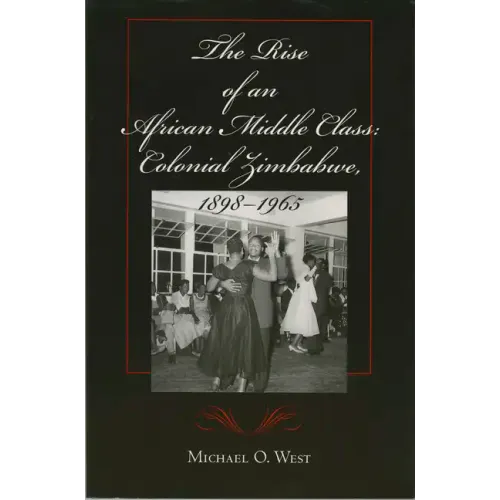 The Rise of an African Middle Class: Colonial Zimbabwe, 1898-1965