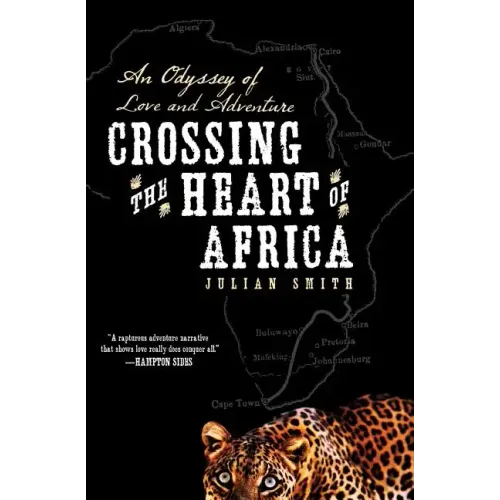 Crossing the Heart of Africa: An Odyssey of Love and Adventure