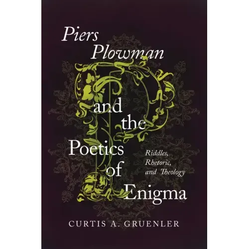Piers Plowman and the Poetics of Enigma: Riddles, Rhetoric, and Theology