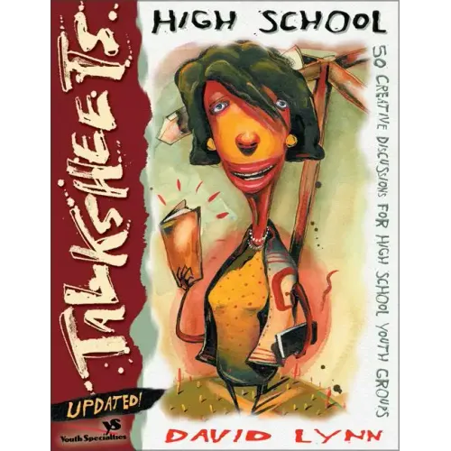 High School Talksheets-Updated!: 50 Creative Discussions for High School Youth Groups