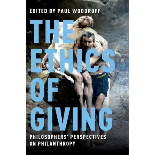 Ethics of Giving: Philosophers' Perspectives on Philanthropy