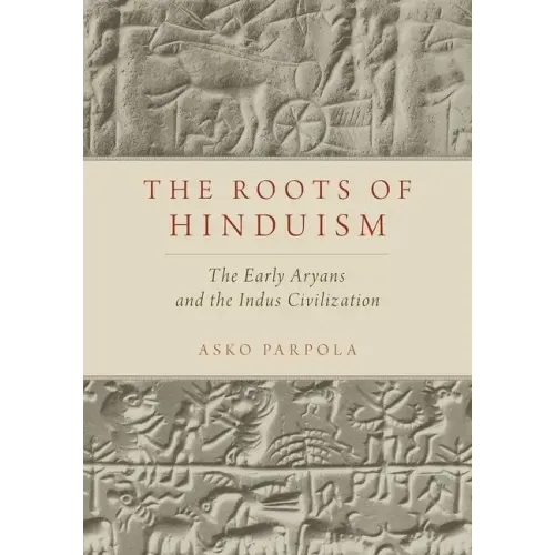 Roots of Hinduism: The Early Aryans and the Indus Civilization