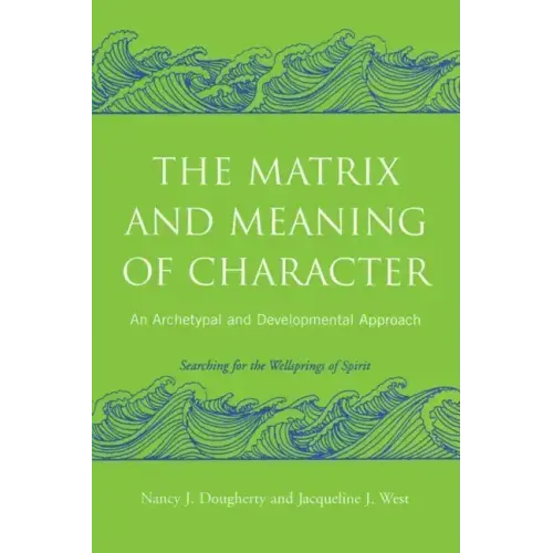 The Matrix and Meaning of Character: An Archetypal and Developmental Approach