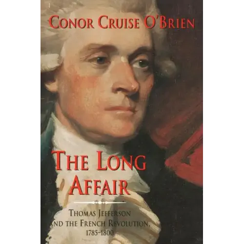 The Long Affair: Thomas Jefferson and the French Revolution, 1785-1800