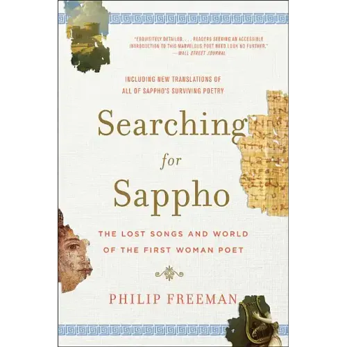 Searching for Sappho: The Lost Songs and World of the First Woman Poet