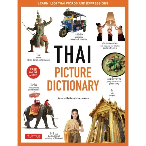 Thai Picture Dictionary: Learn 1,500 Thai Words and Phrases - The Perfect Visual Resource for Language Learners of All Ages (Includes Online Audio)