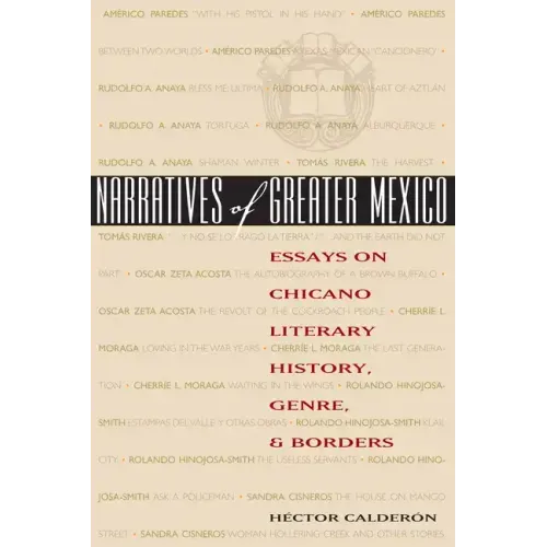 Narratives of Greater Mexico: Essays on Chicano Literary History, Genre, and Borders
