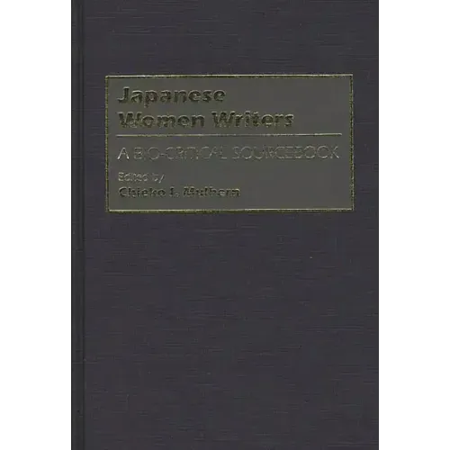 Japanese Women Writers: A Bio-Critical Sourcebook