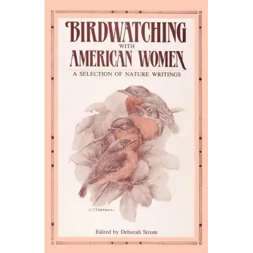 Birdwatching with American Women: A Selection of Nature Writings