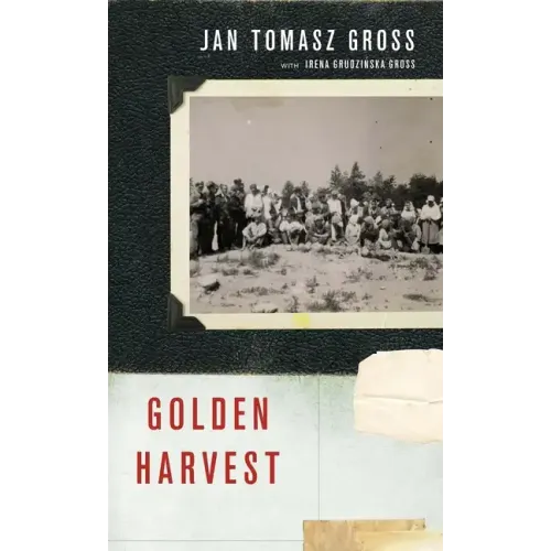 Golden Harvest: Events at the Periphery of the Holocaust