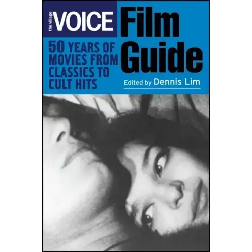 The Village Voice Film Guide: 50 Years of Movies from Classics to Cult Hits
