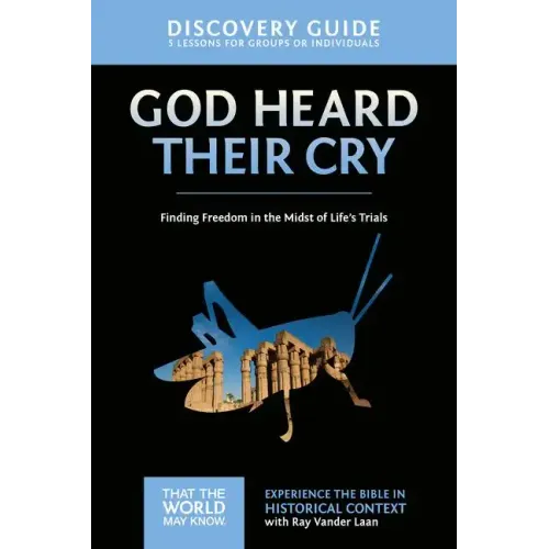 God Heard Their Cry Discovery Guide: Finding Freedom in the Midst of Life's Trials