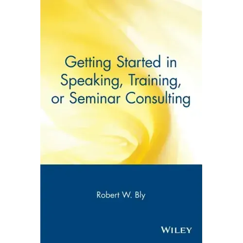 Getting Started in Speaking, Training, or Seminar Consulting