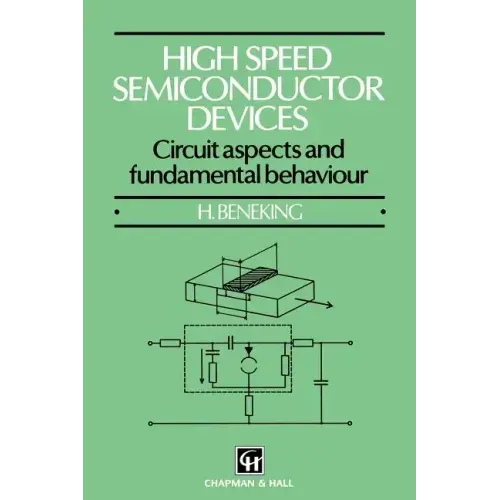 High Speed Semiconductor Devices: Circuit Aspects and Fundamental Behaviour