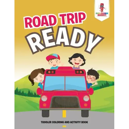 Road Trip Ready: Toddler Coloring And Activity Book
