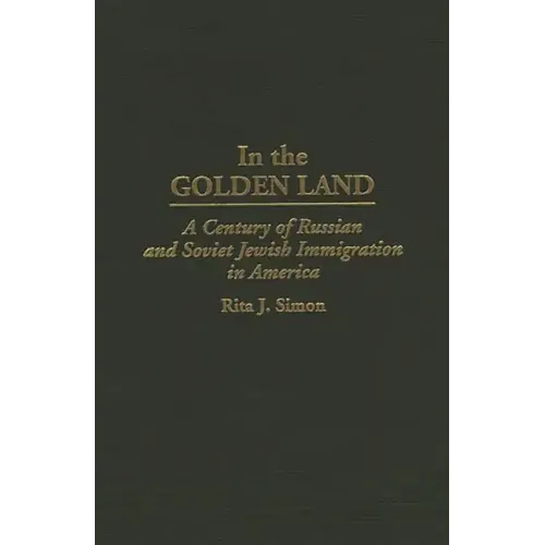 In the Golden Land: A Century of Russian and Soviet Jewish Immigration in America