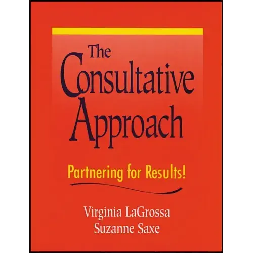 The Consultative Approach: Partnering for Results!