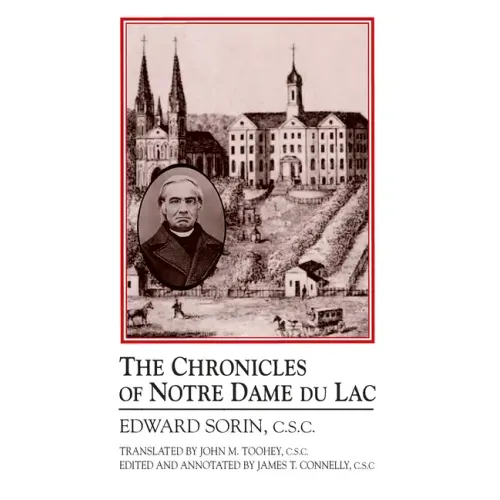 Chronicles of Notre Dame de Lac: A Notre Dame Sesquicentennial Book