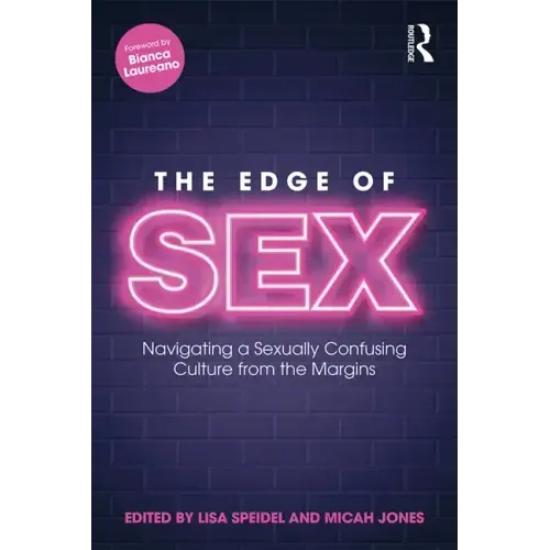 The Edge of Sex: Navigating a Sexually Confusing Culture from the Margins