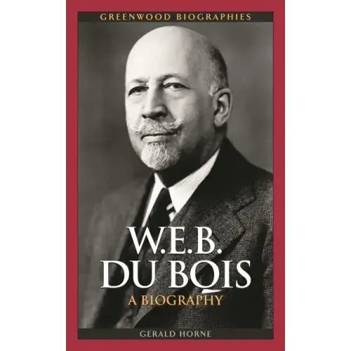 W.E.B. Du Bois: A Biography