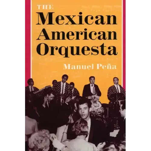 The Mexican American Orquesta: Music, Culture, and the Dialectic of Conflict