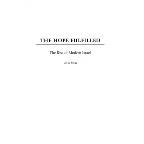 The Hope Fulfilled: The Rise of Modern Israel